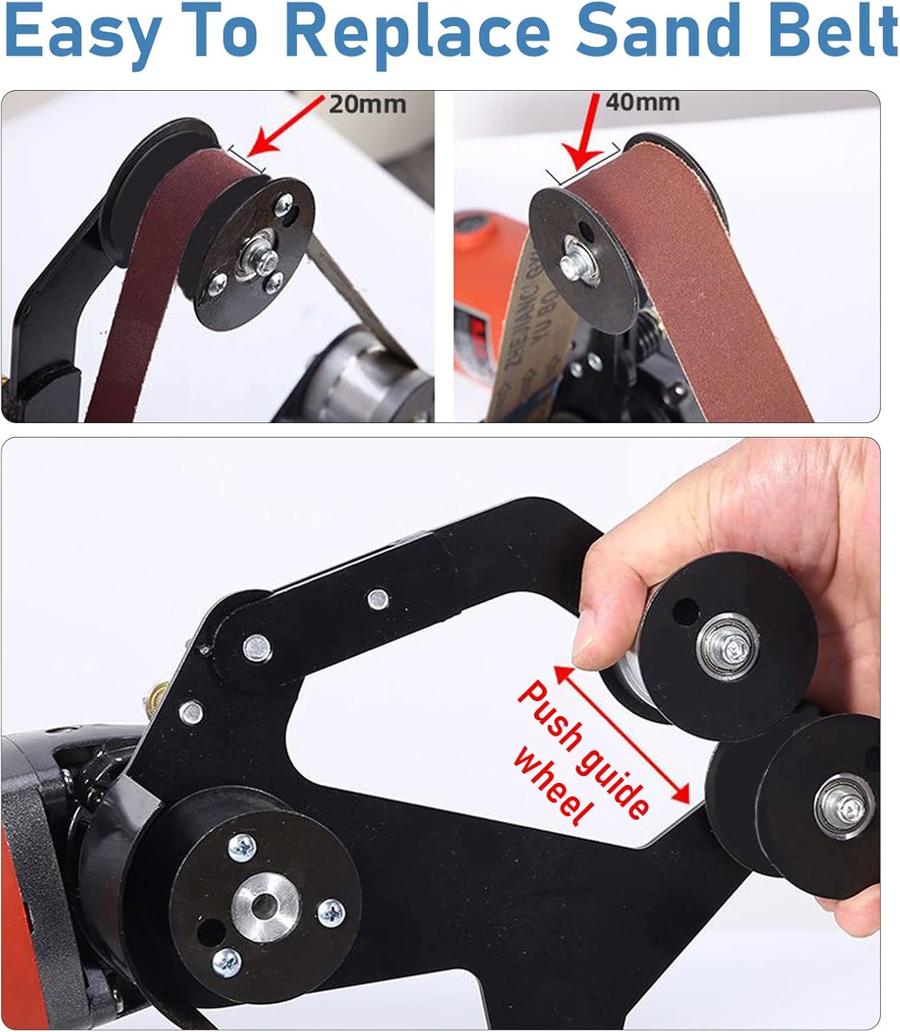 Push the guide wheel from the both side together to replace sanding bend. The two types of sanding belts, 20mm/40mm belt, easy and efficiently to replace and use, suitable for different occasions.